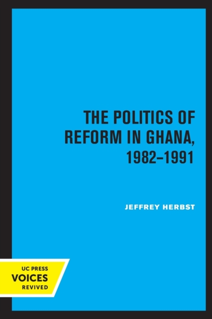 Politics of Reform in Ghana, 1982-1991