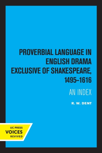 Proverbial Language in English Drama Exclusive of Shakespeare, 1495-1616