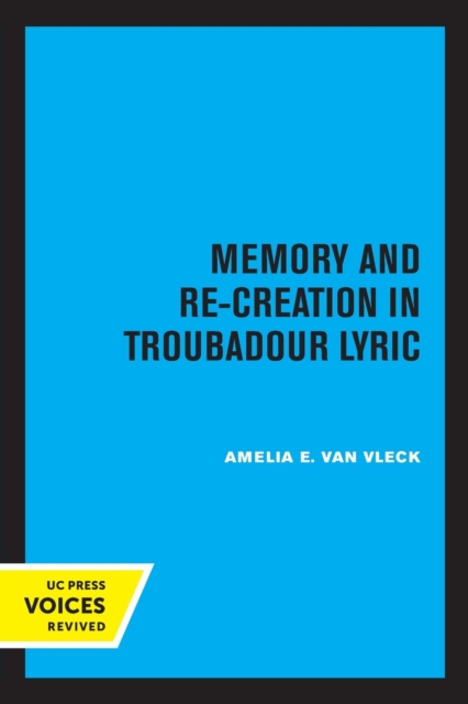 Memory and Re-Creation in Troubadour Lyric