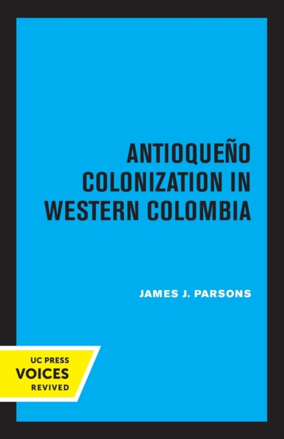 Antioqueno Colonization in Western Colombia, Revised Edition