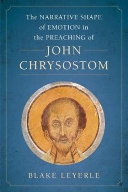 Narrative Shape of Emotion in the Preaching of John Chrysostom