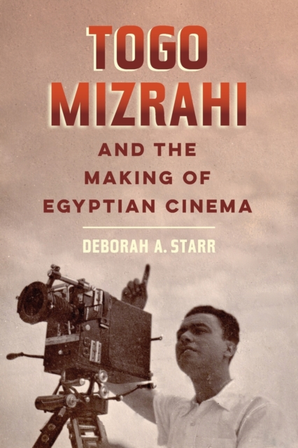 Togo Mizrahi and the Making of Egyptian Cinema