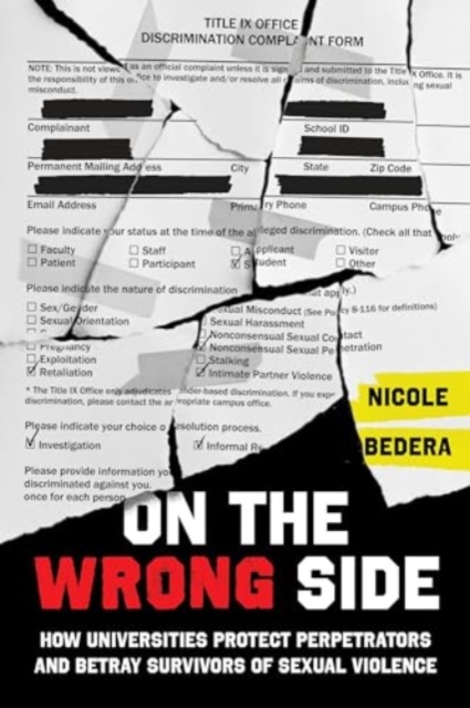 On the Wrong Side - How Universities Protect Perpetrators and Betray Survivors of Sexual Violence