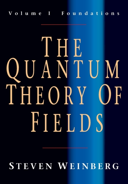 Quantum Theory of Fields: Volume 1, Foundations