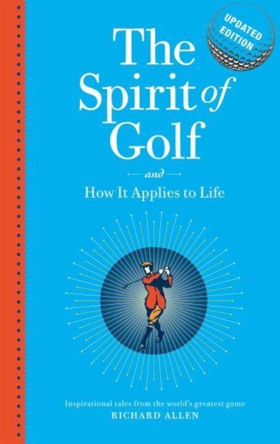 Spirit of Golf and How it Applies to Life Updated Edition