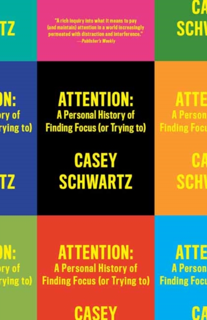 Attention: A Personal History of Finding Focus (or Trying to)