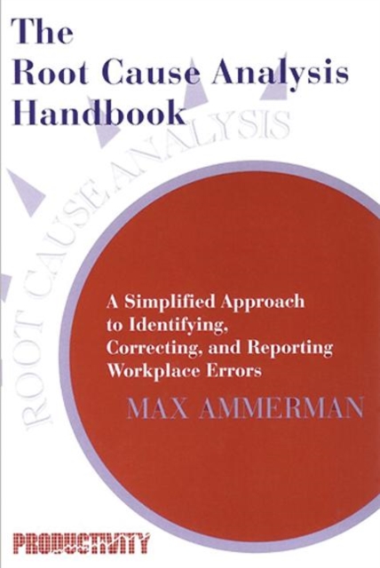 The Root Cause Analysis Handbook
