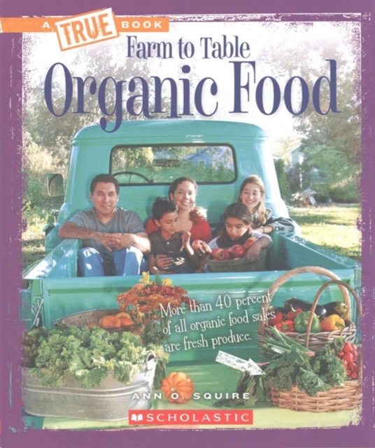 Organic Food (A True Book: Farm to Table)