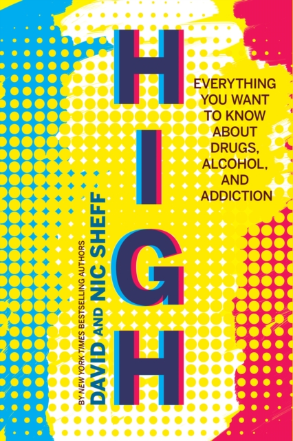 High: Everything You Ever Wanted to Know About Drugs, Alcohol and Addiction