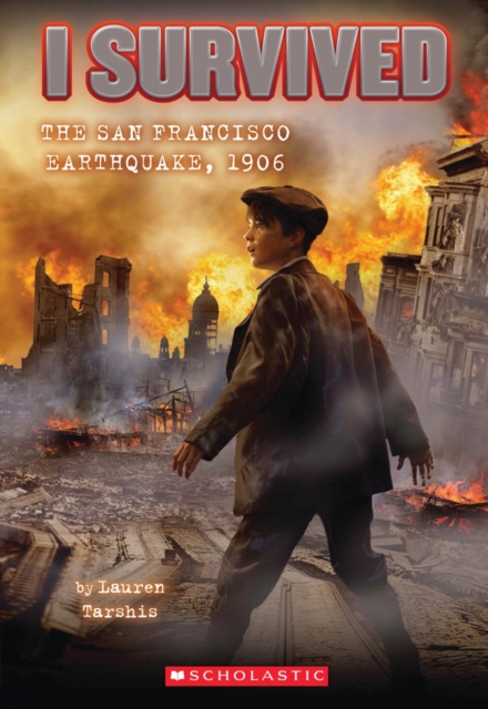 I Survived the San Francisco Earthquake, 1906 (I Survived #5)