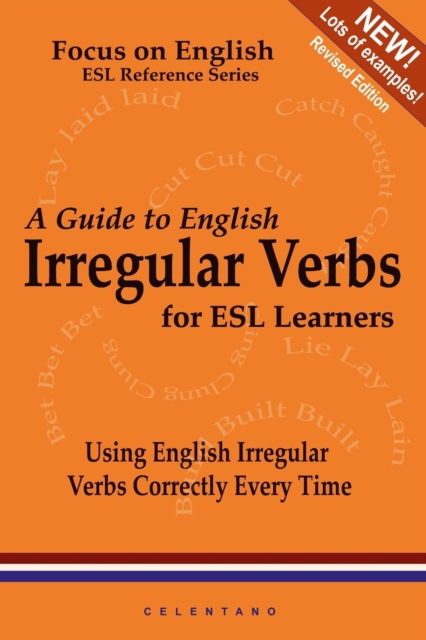 Guide to English Irregular Verbs; How to Use Them Correctly Every Time