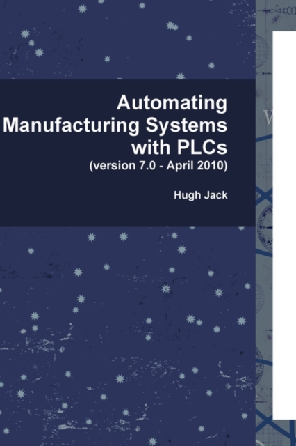 Automating Manufacturing Systems with PLCs