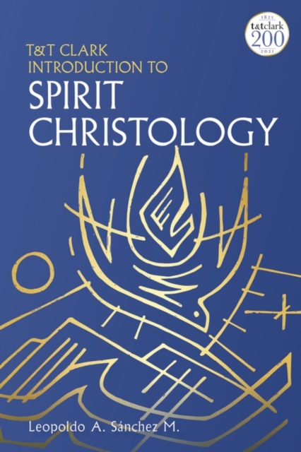 T&T Clark Introduction to Spirit Christology