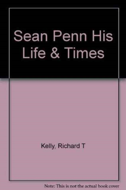 Sean Penn His Life & Times