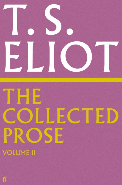 Collected Prose of T.S. Eliot Volume 2