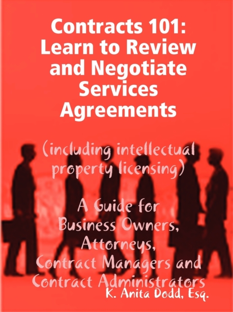 Contracts 101: Learn to Review and Negotiate Services Agreements (including Intellectual Property Licensing)