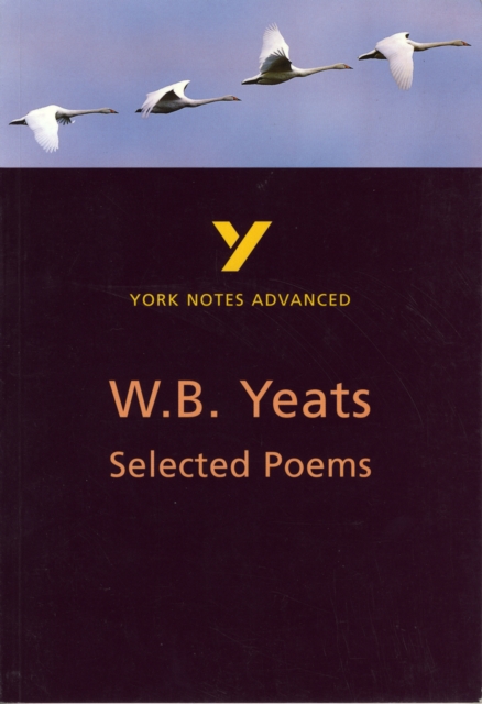 Selected Poems of W B Yeats (York Notes Advanced) English Literature Study Guide - for 2026, 2027 exams