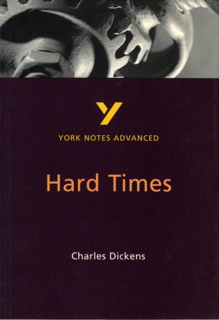 Hard Times: York Notes Advanced everything you need to catch up, study and prepare for and 2023 and 2024 exams and assessments