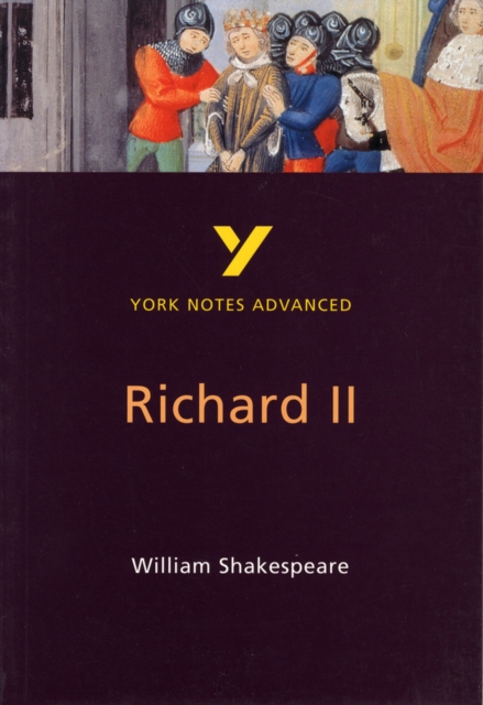 Richard II (York Notes Advanced) English Literature Study Guide - for 2026, 2027 exams