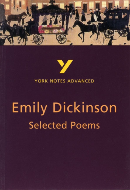 Selected Poems of Emily Dickinson (York Notes Advanced) English Literature Study Guide - for 2026, 2027 exams