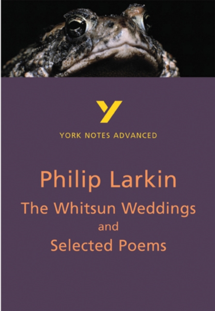 Whitsun Weddings and Selected Poems: York Notes Advanced everything you need to catch up, study and prepare for and 2023 and 2024 exams and assessments