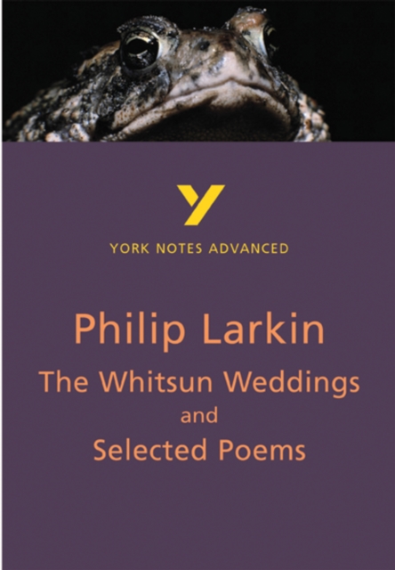 The Whitsun Weddings and Selected Poems (York Notes Advanced) English Literature Study Guide - for 2026, 2027 exams