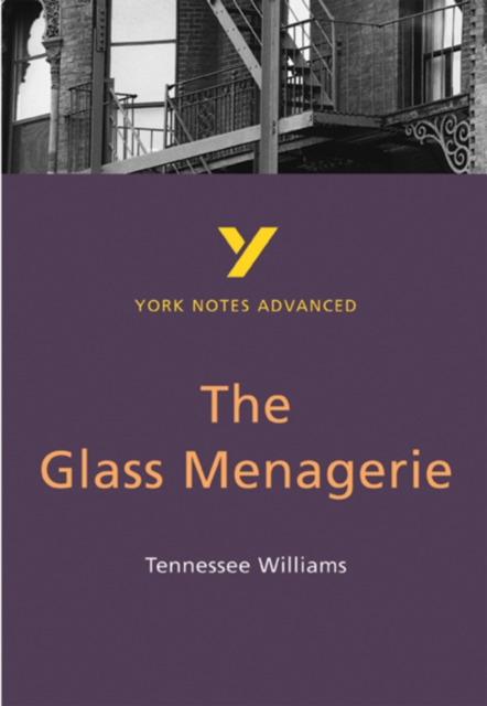 Glass Menagerie: York Notes Advanced everything you need to catch up, study and prepare for and 2023 and 2024 exams and assessments