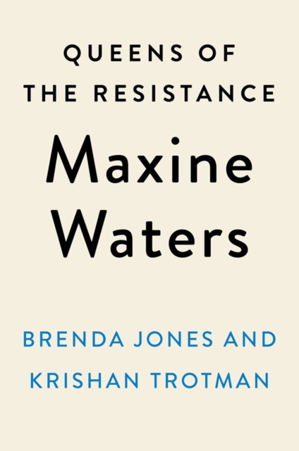 Queens of the Resistance: Maxine Waters