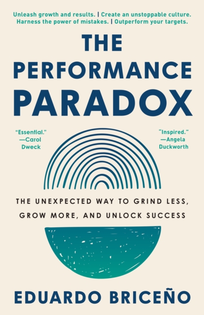 Performance Paradox: The Unexpected Way to Grind Less, Grow More, and Unlock Success