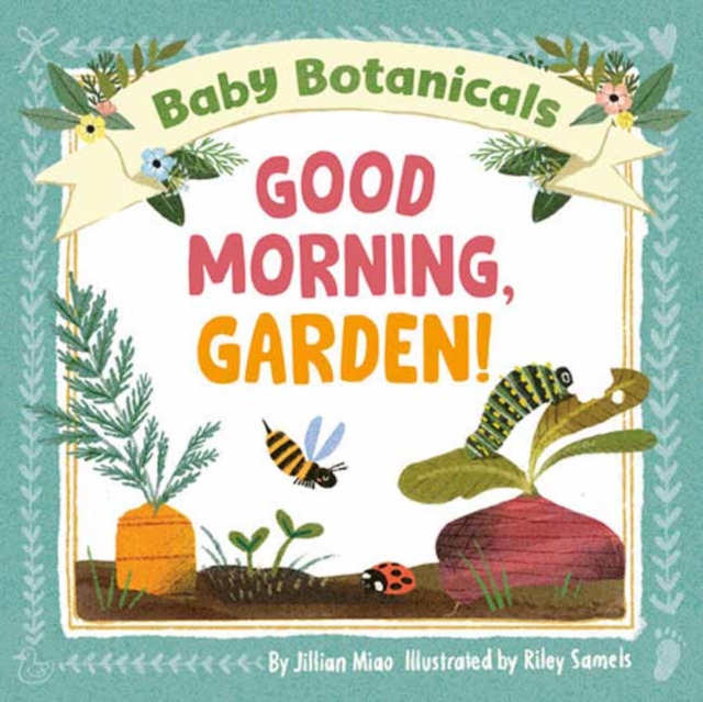 Baby Botanicals: Good Morning, Garden!