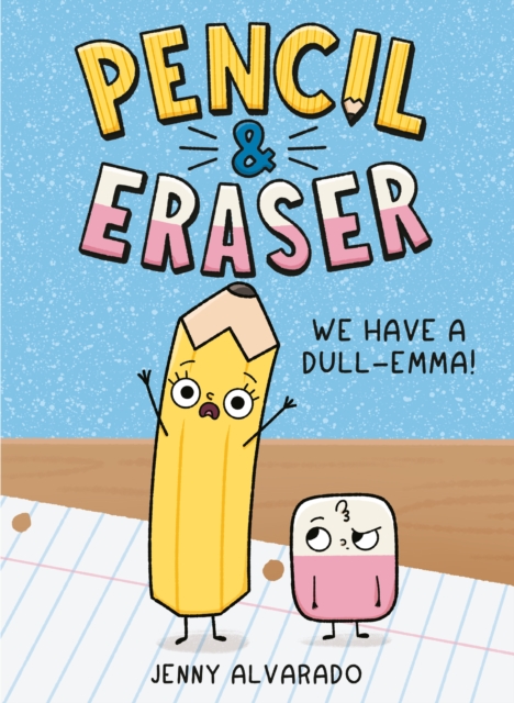 Pencil & Eraser: We Have a Dull-Emma!