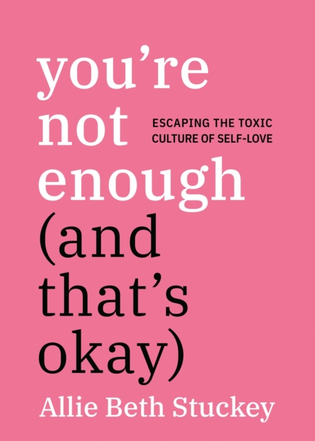 You're Not Enough (And That's Okay)