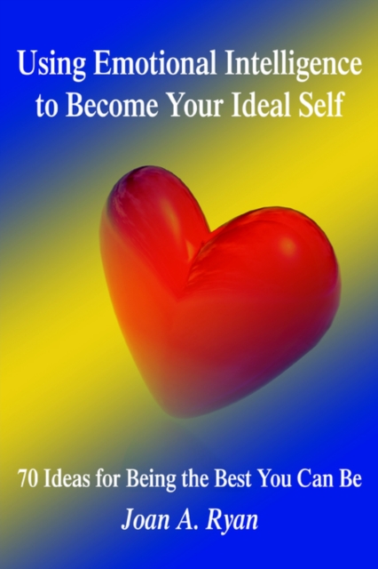 Using Emotional Intelligence to Become Your Ideal Self