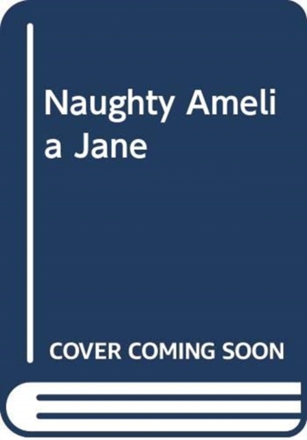 Naughty Amelia Jane