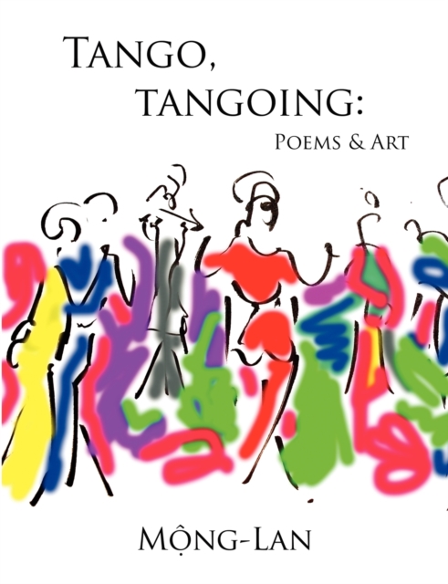 Tango, Tangoing: Poems & Art