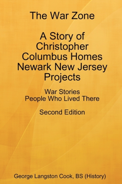 War Zone A Story of Christopher Columbus Homes Newark New Jersey Projects People Who Lived There Second Edition