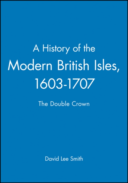 History of the Modern British Isles, 1603-1707