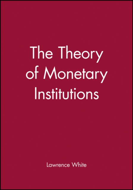 Theory of Monetary Institutions