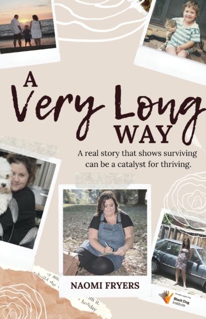 Very Long Way: A Real Story Which Shows Surviving Can be a Catalyst for Thriving