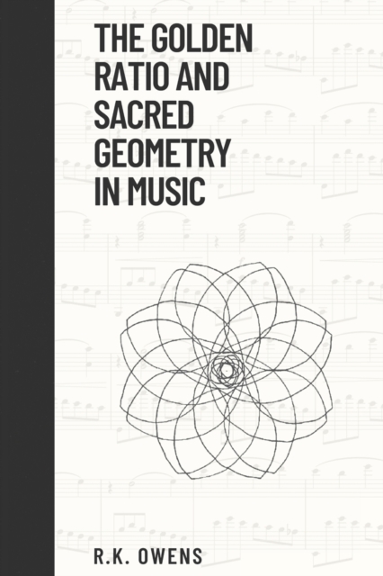 Golden Ratio and Sacred Geometry in Music