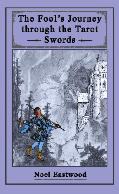 The Fool's Journey Through The Tarot Swords