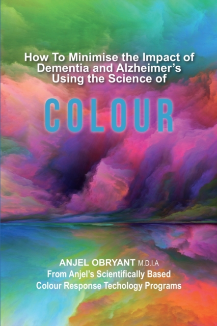 How To Minimise The Impact of Dementia and Alzheimer's Using the Science of Colour