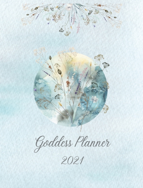 2021 Goddess Planner - Weekly, Monthly 8 x 10 with Moon Calendar, Journal, To-Do Lists, Self-Care and Habit Tracker