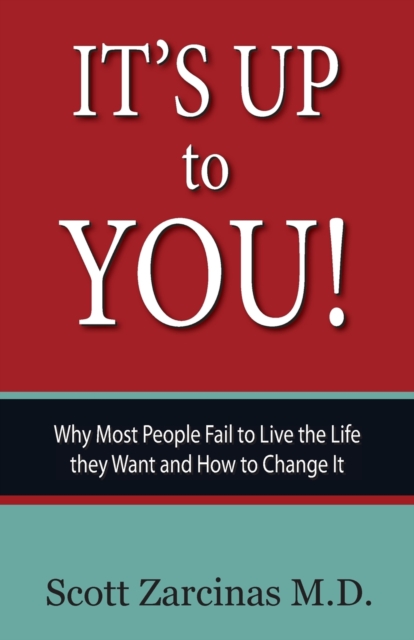 It's Up to You!: Why Most People Fail to Live the Life they Want and How to Change It