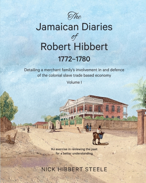 Jamaican Diaries of Robert Hibbert 1772-1780