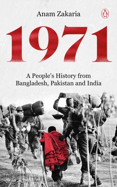 1971 A People's History from Bangladesh, Pakistan and India