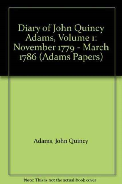 Diary of John Quincy Adams, Volume 1