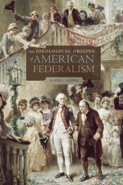 Ideological Origins of American Federalism