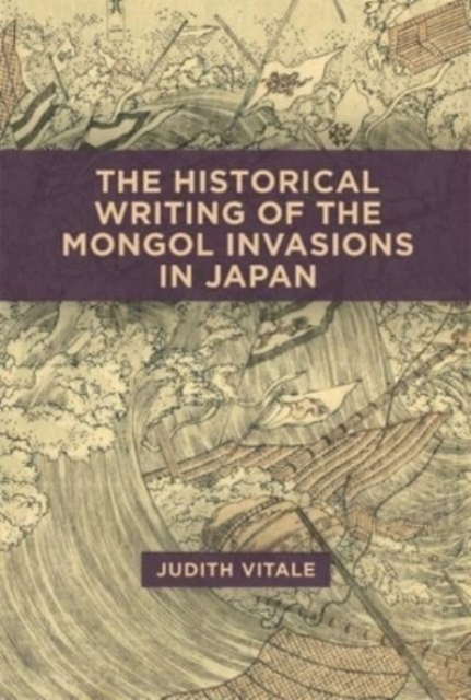 Historical Writing of the Mongol Invasions in Japan