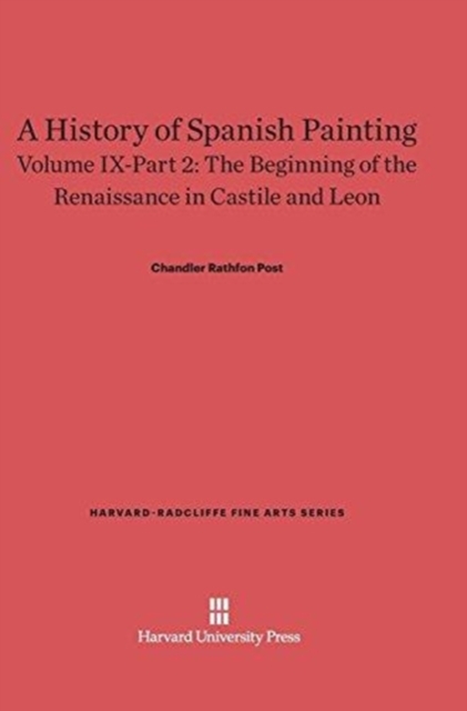 A History of Spanish Painting, Volume IX: The Beginning of the Renaissance in Castile and Leon, Part 2